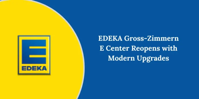 Image about EDEKA Gross-Zimmern E Center Reopens with Modern Upgrades